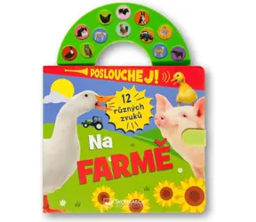 Svojtka i spółka. Posłuchaj! 12 różnych dźwięków Na farmie / od 3 lat