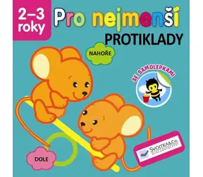 Svojtka & Co. Dla najmłodszych - Przeciwieństwa z naklejkami 2-3 lata / od 2 lat